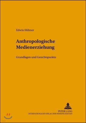 Anthropologische Medienerziehung