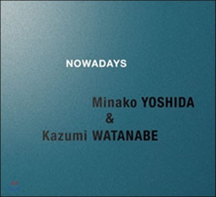 [߰] Minako Yoshida & Kazumi Watanbe / Nowadays (SACD hybrid/Digipack/)