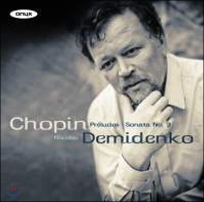[߰] Nikolai Demidenko /  24  Op.28 & ǾƳ ҳŸ 3 Op.58 : Chopin Piano Sonata No.3 (/onyx4036)