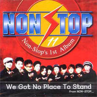 논스톱(Non Stop) / 1집 - We Got No Place To Stand (미개봉)