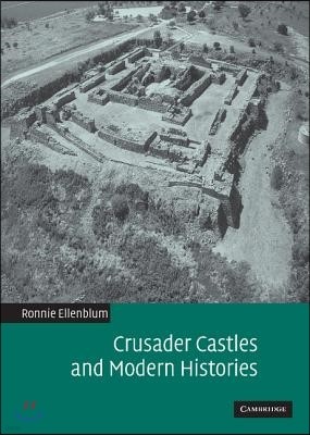 Crusader Castles and Modern Histories