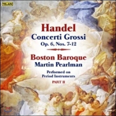 [߰] Martin Pearlman, Boston Baroque / Handel : Concerti Grossi Op. 6 Nos. 7-12 (/80688)