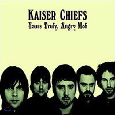 [߰] Kaiser Chiefs / Yours Truly, Angry Mob