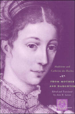 From Mother and Daughter: Poems, Dialogues, and Letters of Les Dames Des Roches