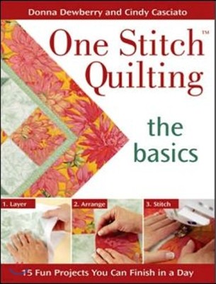 One Stitch Quilting - The Basics: 20 Fun Projects You Can Finish in a Day