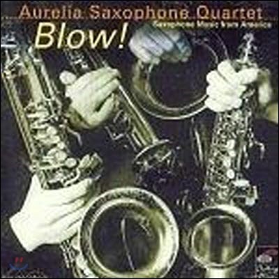 [߰] Aurelia Saxophone Quartet / Blow!-Saxophone Music From America : Live Recording ()