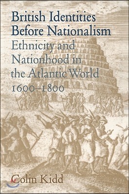 British Identities Before Nationalism: Ethnicity and Nationhood in the Atlantic World, 1600-1800