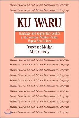 Ku Waru: Language and Segmentary Politics in the Western Nebilyer Valley, Papua New Guinea