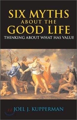 Six Myths About the Good Life