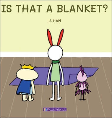 Picosfriends Is That a Blanket?: A playful and imaginative story that celebrates friendship, active play, and the joy of doing things together.