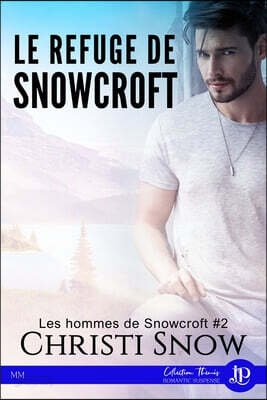 Le refuge de Snowcroft: Les hommes de Snowcroft #2