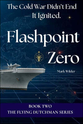 Flashpoint Zero: The Cold War Didn't End - It Ignited