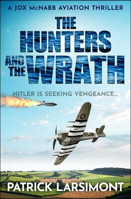 Sapere Books The Hunters and the Wrath: Hitler is seeking vengeance...
