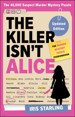 The Killer Isn't Alice: The Bestselling Murder Mystery Puzzle Book - 46,600 Suspects, 1 Killer. Can You Solve the Crime?