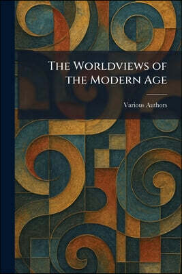 The Worldviews of the Modern Age