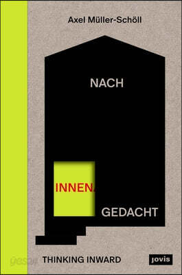 Nach Innen Gedacht / Thinking Inward: 12 Incentives to Define the Impact Potential of Interior Architecture / 12 Indikative Zum Wirkungspotenzial Der
