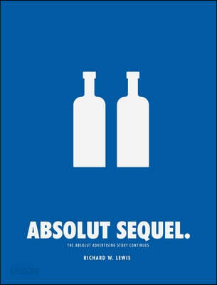 Absolut Sequel.: The Absolut Advertising Story Continues