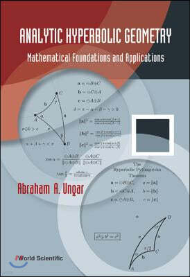 Analytic Hyperbolic Geometry: Mathematical Foundations And Applications