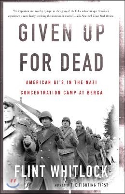 Given Up for Dead: American Gi's in the Nazi Concentration Camp at Berga