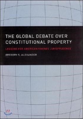 The Global Debate Over Constitutional Property: Lessons for American Takings Jurisprudence