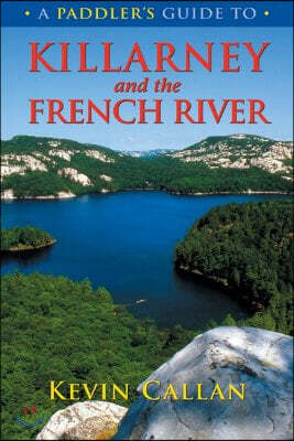 Firefly Books Ltd A Paddler's Guide to Killarney and the French River