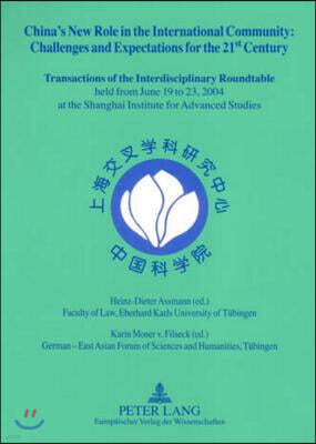 Peter Lang Pub Inc China's New Role in the International Community - Challenges and Expectations for the 21 St Century: Transactions of the Interdisciplinary Roundtable