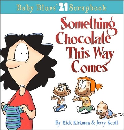 Baby Blues Scrapbook #21 : Something Chocolate This Way Comes