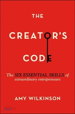 The Creator's Code: The Six Essential Skills of Extraordinary Entrepreneurs