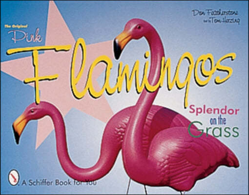 The Original Pink Flamingos: Splendor on the Grass