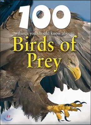 100 Things You Should Know about Birds of Prey