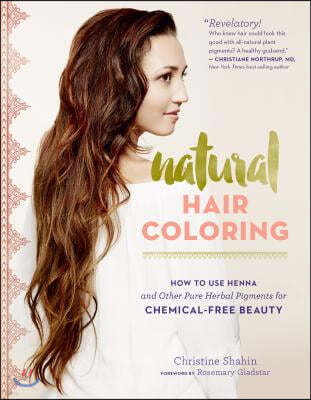 Natural Hair Coloring: How to Use Henna and Other Pure Herbal Pigments for Chemical-Free Beauty