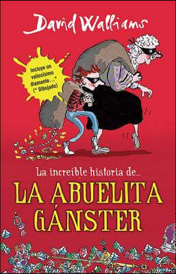 La Increible Historia De...La Abuela Ganster / Gangsta Granny = Grandma Gangster