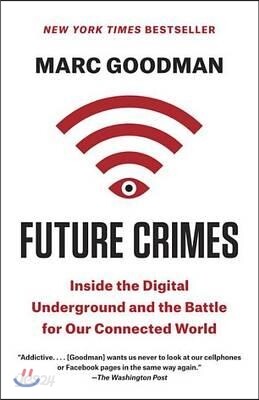Future Crimes: Inside the Digital Underground and the Battle for Our Connected World