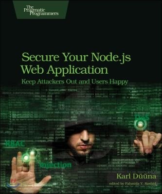 Secure Your Node.Js Web Application: Keep Attackers Out and Users Happy