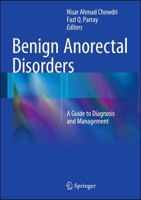 Benign Anorectal Disorders: A Guide to Diagnosis and Management