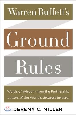 Warren Buffett's Ground Rules: Words of Wisdom from the Partnership Letters of the World's Greatest Investor