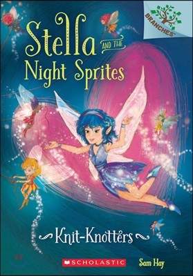 Stella and the Night Sprites #1 : Knit-knotters