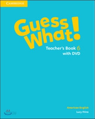Guess What! American English Level 6 Teacher's Book [With DVD]