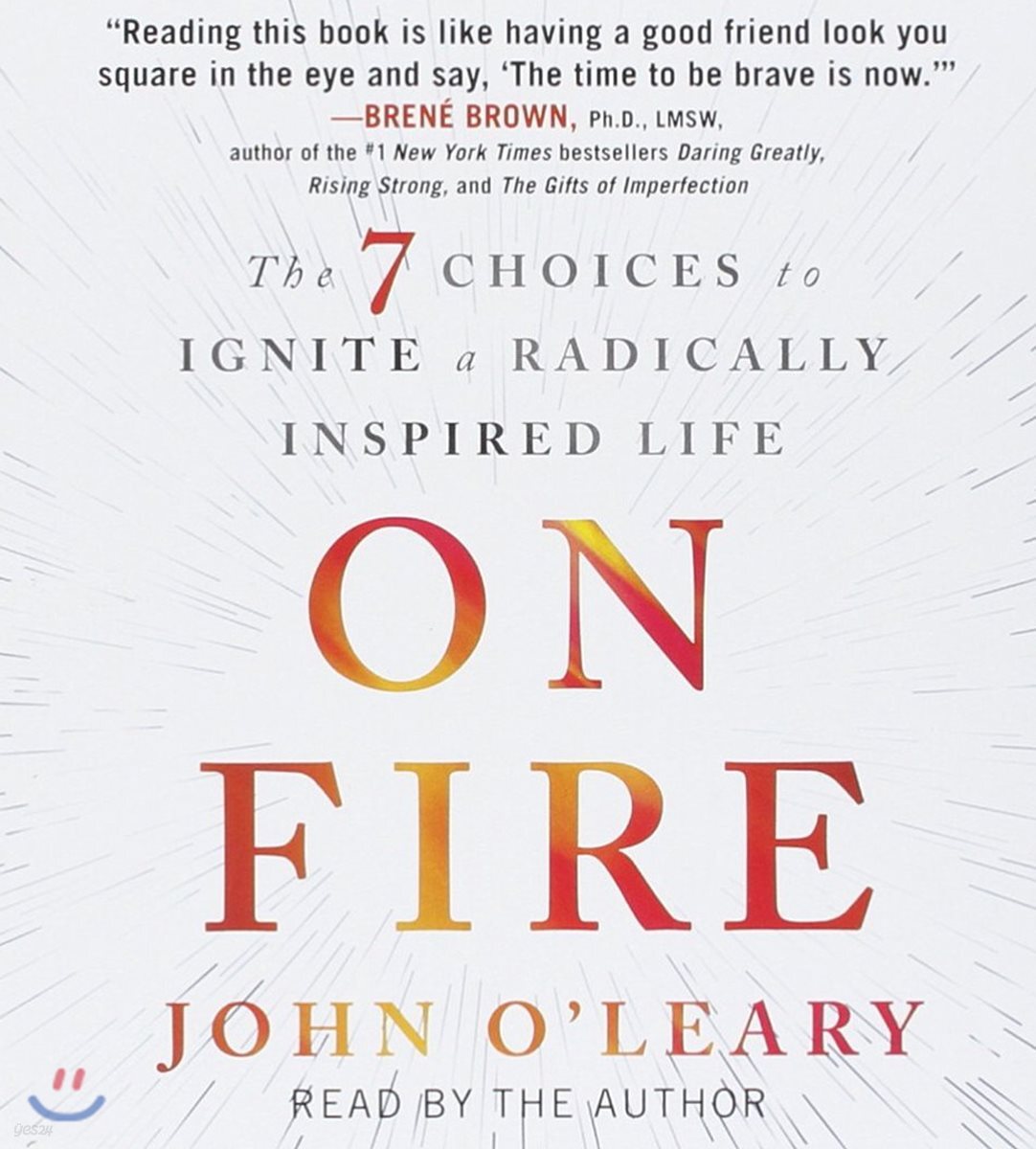 On Fire: The 7 Choices to Ignite a Radically Inspired Life