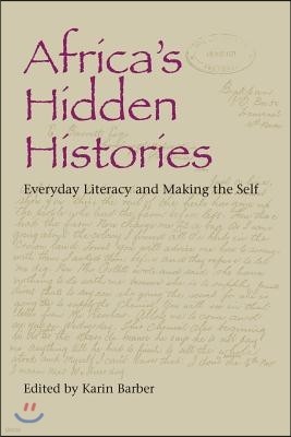 Africa's Hidden Histories: Everyday Literacy and Making the Self