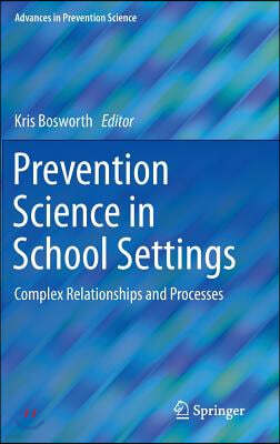 Prevention Science in School Settings: Complex Relationships and Processes