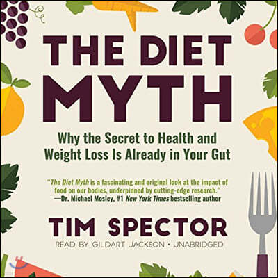 The Diet Myth Lib/E: Why the Secret to Health and Weight Loss Is Already in Your Gut