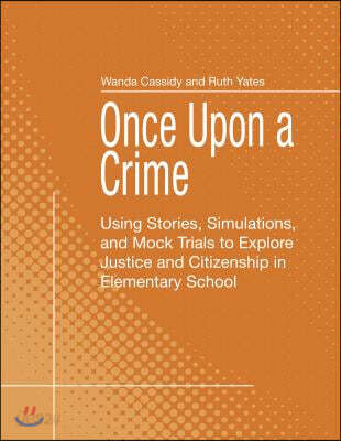 Once Upon a Crime: Using Stories, Simulations, and Mock Trials to ...