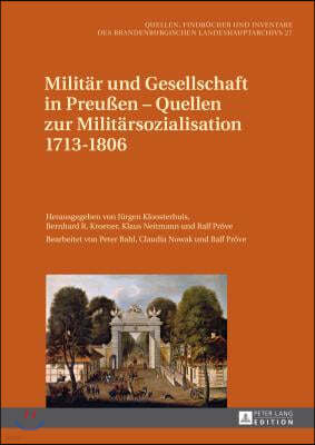 Militaer Und Gesellschaft in Preussen - Quellen Zur Militaersozialisation 1713-1806