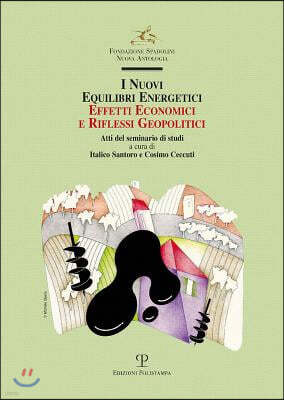 I Nuovi Equilibri Energetici. Effetti Economici E Riflessi Geopolitici: Atti del Seminario Di Studi. Firenze, Fondazione Spadolini Nuova Antologia, 28
