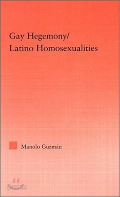 Gay Hegemony/ Latino Homosexualites