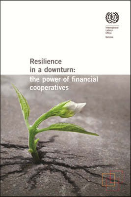 Resilience in a Downturn: The Power of Financial Cooperatives