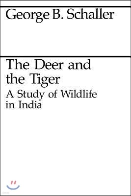 The Deer and the Tiger: Study of Wild Life in India