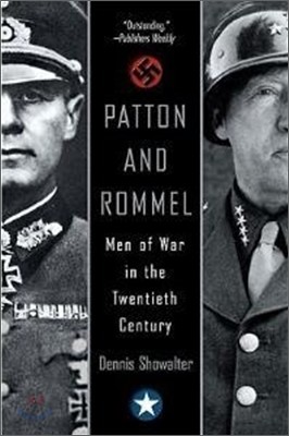 Patton and Rommel: Men of War in the Twentieth Century