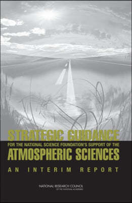 Strategic Guidance for the National Science Foundation's Support of the Atmospheric Sciences: An Interim Report